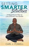 Setting SMARTER Intentions: A Magnificent Plan to Live Smarter not Harder
