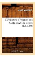 L'Université d'Avignon Aux Xviie Et Xviiie Siècles (Éd.1900)