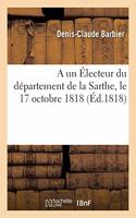 A un Électeur du département de la Sarthe. 17 octobre 1818