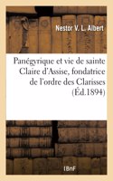 Panégyrique et vie de sainte Claire d'Assise, fondatrice de l'ordre des Clarisses