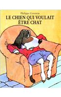 Le chien qui voulait etre chat