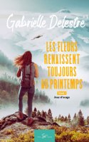 Les fleurs renaissent toujours au printemps - Tome 1