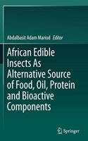 African Edible Insects as Alternative Source of Food, Oil, Protein and Bioactive Components