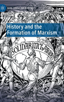 History and the Formation of Marxism