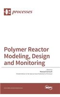 Polymer Reactor Modeling, Design and Monitoring