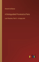 Distinguished Provincial at Paris: Lost Illusions, Part II - in large print