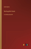 Reichsgräfin Gisela: in Großdruckschrift