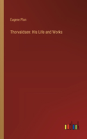 Thorvaldsen: His Life and Works