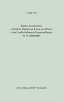 Joannes Kantakuzenos - Aristokrat, Staatsmann, Kaiser Und Monch - In Der Gesellschaftsentwicklung Von Byzanz Im 14. Jahrhundert