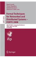 Formal Techniques for Networked and Distributed Systems – FORTE 2008: 28th IFIP WG 6.1 International Conference Tokyo, Japan, June 10-13, 2008 Proceedings(5048 Lecture Notes in Computer Science)