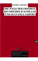 Die Wege Der Freiheit Bei Friedrich Schiller Und Jean-Paul Sartre