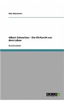 Albert Schweitzer - Die Ehrfurcht vor dem Leben