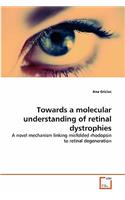 Towards a molecular understanding of retinal dystrophies