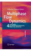 Multiphase Flow Dynamics 4: Turbulence, Gas Adsorption and Release, Diesel Fuel Properties