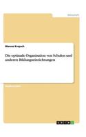 Die optimale Organisation von Schulen und anderen Bildungseinrichtungen