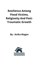 Resilience among flood victims, religiosity and post-traumatic growth