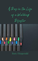 A Day in the Life of a Walking Disaster