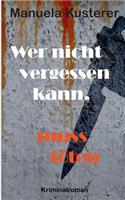 Wer nicht vergessen kann, muss töten