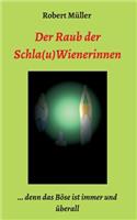 Raub der Schla(u)Wienerinnen: ... und das Böse ist immer und überall