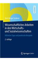 Wissenschaftliches Arbeiten in Den Wirtschafts- Und Sozialwissenschaften: Hilfreiche Tipps Und Praktische Beispiele