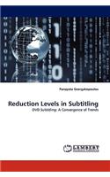 Reduction Levels in Subtitling