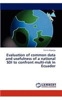 Evaluation of Common Data and Usefulness of a National SDI to Confront Multi-Risk in Ecuador