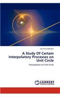 A Study Of Certain Interpolatory Processes on Unit Circle