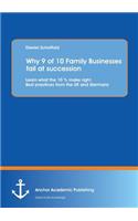 Why 9 of 10 Family Businesses Fail at Succession: Learn What the 10 % Make Right. Best Practices from the UK and Germany