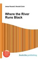 Where the River Runs Black
