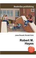 Robert M. Hayes