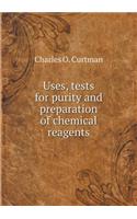 Uses, tests for purity and preparation of chemical reagents: (English)