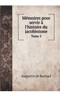 Mémoires pour servir à l'histoire du jacobinisme Tome 5