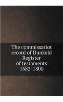 The commissariot record of Dunkeld Register of testaments 1682-1800