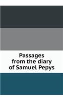 Passages from the diary of Samuel Pepys
