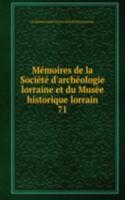 Memoires de la Societe d'archeologie lorraine et du Musee historique lorrain