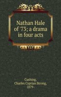 Nathan Hale of '73: A Drama in Four Acts