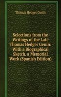 Selections from the Writings of the Late Thomas Hedges Genin: With a Biographical Sketch. a Memorial Work (Spanish Edition)