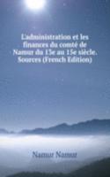 L'administration et les finances du comte de Namur du 13e au 15e siecle. Sources (French Edition)