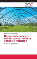 Hongos Micorrícicos Arbusculares, abonos verdes y nutrición
