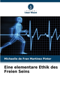 Eine elementare Ethik des Freien Seins