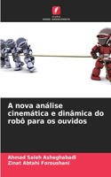 A nova análise cinemática e dinâmica do robô para os ouvidos