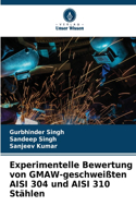 Experimentelle Bewertung von GMAW-geschweißten AISI 304 und AISI 310 Stählen