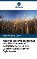 Analyse der Produktivität von Maisbauern auf Betriebsebene in der Landwirtschaftszone Ogbomoso