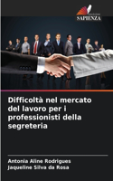 Difficoltà nel mercato del lavoro per i professionisti della segreteria
