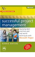 Successful Project Management : Applying Best Practices And Real-World Techniques With Microsoft® Project