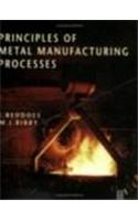 Principles Of Metal Manufacturing Processes