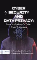 CYBERSECURITY AND DATA PRIVACY: LEGAL IMPLICATIONS FOR DATA-DRIVEN BUSINESSES