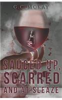 Sauced Up, Scarred and at Sleaze: A Transgressive Fiction Short Stories Anthology