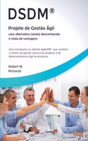 DSDM(R) - Projeto de Gestão Ágil - uma alternativa (ainda) desconhecida e cheia de vantagens: Uma introdução ao método AgilePM(R), que combina o melhor da gestão clássica de projetos e do desenvolvimento ágil de produtos.