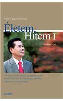 Életem, Hitem Ⅰ: My Life, My Faith?(Hungarian)